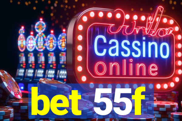bet 55f
